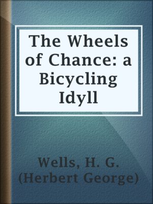 cover image of The Wheels of Chance: a Bicycling Idyll